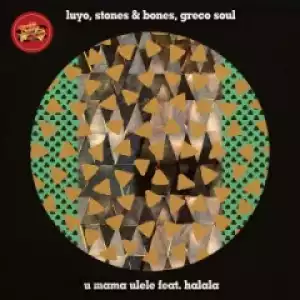 Luyo - Umama Ulele Ft. Halala, Stone & Bones, Greco Soul